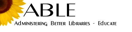 ABLE Administering Better Libraries - Educate